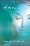 Eleusis - Genevieve Fairbrother