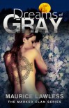 Dreams of Gray (The Marked Clan Series) - Maurice Lawless