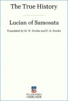 The True History - Lucian of Samosata,  H.W. Fowler,  F.G. Fowler