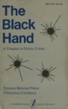 The Black Hand: A Chapter in Ethnic Crime - Thomas Monroe Pitkin, Francesco Cordasco