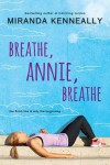 Breathe, Annie, Breathe - Miranda Kenneally