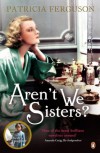 Aren't We Sisters? - Patricia   Ferguson