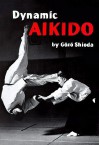 Dynamic Aikido (Bushido--The Way of the Warrior) - Gozo Shioda