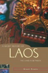 A Short History of Laos: The Land in Between - Grant Evans, Milton E. Osborne