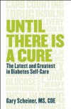 Until There Is a Cure: The Latest and Greatest in Diabetes Self-Care - Gary Scheiner