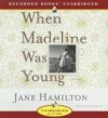 When Madeline Was Young - Jane Hamilton