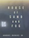 House of Sand and Fog - Andre Dubus III