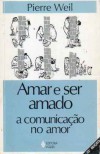 Amar e ser amado - Pierre Weil