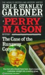 The Case of the Runaway Corpse - Erle Stanley Gardner, William Morrow