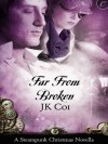 Far From Broken: A Steampunk Christmas Novella (Seasons of Invention) - J.K. Coi