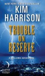 Trouble on Reserve - Kim Harrison