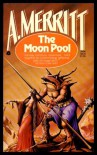 The Moon Pool - A. Merritt