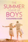 The Summer I Gave Up Boys - Kassandra Kush