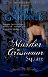 Murder in Grosvenor Square - Ashley Gardner,  Jennifer Ashley