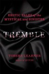 Tremble: Erotic Tales of the Mystical and Sinister - Tobsha Learner