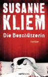 Die Beschützerin: Thriller - Susanne Kliem