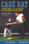 Cage Rat: Lessons from a Life in Baseball by the Yankees Hitting Coach - Kevin Long, Glen Waggoner