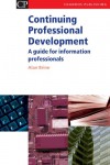 Continuing Professional Development: A guide for information professionals - Alan Brine