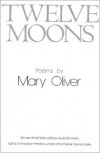 Twelve Moons - Mary Oliver,  Mary Cliver