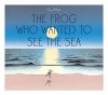 Th Frog Who Wanted to See the Sea - Guy Billout