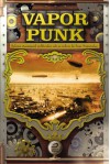 Vaporpunk: relatos steampunk publicados sob as ordens das suas majestades (Portuguese Edition) - Gerson Lodi-Ribeiro;Luis Filipe Silva