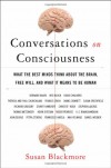 Conversations on Consciousness: What the Best Minds Think about the Brain, Free Will, and What It Means to Be Human - Susan J. Blackmore