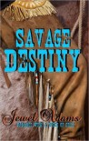 Savage Destiny [The Story of Blackhawk and Cali] - Jewel   Adams