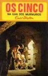 Os Cinco na Ilha dos Murmúrios (Os Cinco, #20) - Enid Blyton, Maria da Graça Moctezuma