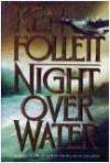 Night over Water - Ken Follett, George Sharpe