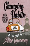 Changing Habits: A Short Story (A Giulia Driscoll Mystery) - Alice Loweecey