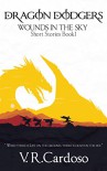 Dragon Dodgers (Wounds in the Sky Prequels Book 1) - V. R. Cardoso