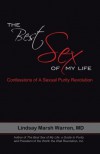 The Best Sex of My Life: Confessions of A Sexual Purity Revolution - Lindsay Marsh Warren