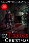 The 12 Terrors of Christmas: A Christmas Horror Anthology - Claudette Melanson, Lynn Lamb, Rachel Montreuil