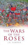 The Wars of the Roses - J.R. Lander