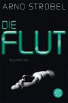 Die Flut: Psychothriller - Arno Strobel