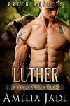 Green Bearets: Luther (A Paranormal Shape Shifter Romance) (Base Camp Bears Book 1) - Amelia Jade