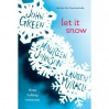 Let it Snow: Three Holiday Romances - John Green,  Maureen Johnson,  Lauren Myracle
