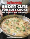 Good Housekeeping Short Cuts for Busy Cooks: 120 Delicious and Fast Recipes - Felicity Barnum-Bobb