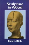 Sculpture in Wood (Dover Books on Art Instruction and Anatomy) - Jack C. Rich