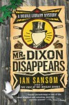 Mr. Dixon Disappears: A Mobile Library Mystery - Ian Sansom