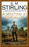 A Meeting at Corvallis  - S.M. Stirling
