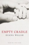 Empty Cradle - Diana Walsh