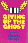 Giving Up the Ghost - Cherríe L. Moraga