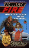 Wheels of Fire - Mark Shepherd, Mercedes Lackey