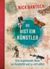 Du bist ein Künstler: Eine inspirierende Reise zur Kreativität und zu sich selbst - Nick Bantock