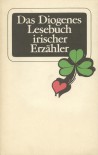 Das Diogenes Lesebuch irischer Erzähler - Gerd Haffmans, Frank O'Connor, James Joyce, Joseph Sheridan Le Fanu, Oscar Wilde, Lord Dunsany, George Moore, Seán O'Casey, Liam O'Flaherty, Seán Ó Faoláin, Brian Friel, John Montague, Edna O'Brien