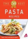 The 50 Best Pasta Recipes: Tasty, Fresh, and Easy to Make! - Editors Of Adams Media
