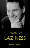 The Art of Laziness - Peter   Taylor