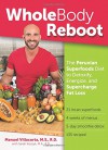 Whole Body Reboot: The Peruvian Superfoods Diet to Detoxify, Energize, and Supercharge Fat Loss - Manuel Villacorta  MS  RD