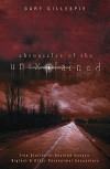 Chronicles of the Unexplained: True Stories of Haunted Houses, Bigfoot & Other Paranormal Encounters - Gary Gillespie